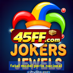 fatal model porto nacional